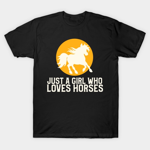 Just A Girl Who Loves Horses T-Shirt by Art Designs